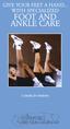 GIVE YOUR FEET A HAND... WITH SPECIALIZED FOOT AND ANKLE CARE. A Guide for Patients