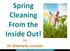 Spring Cleaning From the Inside Out!
