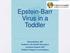 Epstein-Barr Virus in a Toddler. Elaine Bullock, MD Pediatrics LSU Health Shreveport Louisiana Chapter AAP Pediatric Potpourri on the Bayou