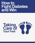 How to Fight Diabetes and Win. Taking Care of. Your Feet