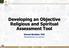 Developing an Objective Religious and Spiritual Assessment Tool Ahmed AboAbat, PhD