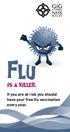 Flu. is a killer. If you are at risk you should have your free flu vaccination every year.