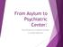 From Asylum to Psychiatric Center: The evolving role of inpatient facilities in mental healthcare