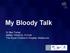 My Bloody Talk. Dr Ben Turner MBBS, FANZCA, FCICM The Royal Children s Hospital, Melbourne
