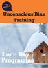 Unconscious Bias Training. Programme Overview. 1 Day or ½ Day? +44 (0) /