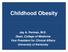 Childhood Obesity. Jay A. Perman, M.D. Vice President for Clinical Affairs University of Kentucky