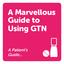 A Marvellous Guide to Using GTN. A Patient s Guide...