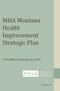 MHA Montana Health Improvement Strategic Plan. A Healthier Montana by 2020