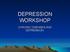 DEPRESSION WORKSHOP CHRONIC DISEASES AND DEPRESSION