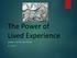 The Power of Lived Experience OHSU GRAND ROUNDS 4/4/2017