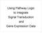 Using Pathway Logic to Integrate Signal Transduction and Gene Expression Data