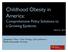 Childhood Obesity in America: Comprehensive Policy Solutions to a Growing Epidemic