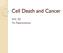 Cell Death and Cancer. SNC 2D Ms. Papaiconomou