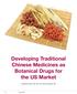 Developing Traditional Chinese Medicines as Botanical Drugs for the US Market