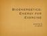 Bioenergetics: Energy for Exercise. Chapter 3 pp 28-47