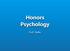 Honors Psychology. Prof. Opfer
