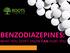 BENZODIAZEPINES: WHAT YOU DON T KNOW CAN HURT YOU