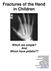 Fractures of the Hand in Children Which are simple? And Which have pitfalls??