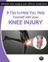 8 Tips to Help You Help Yourself with your KNEE INJURY