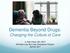 Dementia Beyond Drugs: Changing the Culture of Care. G. Allen Power, MD, FACP WA State Long-Term Care Ombudsman Program April 20, 2017