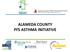 ALAMEDA COUNTY PFS ASTHMA INITIATIVE