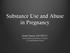 Substance Use and Abuse in Pregnancy