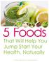 5 Foods. That Will Help You Jump Start Your Health, Naturally. Lisa Weber, LisaWeberHealth.com,