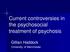 Current controversies in the psychosocial treatment of psychosis