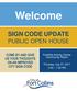 Welcome SIGN CODE UPDATE PUBLIC OPEN HOUSE COME BY AND GIVE US YOUR THOUGHTS ON AN IMPROVED CITY SIGN CODE. Foothills Activity Center Community Room