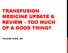 TRANSFUSION MEDICINE UPDATE & REVIEW TOO MUCH OF A GOOD THING? YELENA KIER, DO