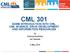 CML 301 SOME INTRODUCTION INTO CML, CML SCIENCE, DRUG DEVELOPMENT AND INFORMATION RESOURCES. by Sarunas Narbutas Jan Geissler.
