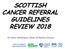 SCOTTISH CANCER REFERRAL GUIDELINES REVIEW 2018