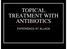 TOPICAL TREATMENT WITH ANTIBIOTICS EXPERIENCE AT ALLADA