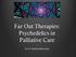 Far Out Therapies: Psychedelics in Palliative Care. By Dr. Hayden Rubensohn