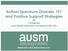 Autism Spectrum Disorder 101 and Positive Support Strategies For Caregivers and Family Members of People with ASD. Minnesota s First Autism Resource