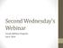 Second Wednesday s Webinar. County Wellness Programs July 9, 2014