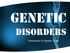 Genetic. Disorders. Inheritance of Genetic Traits