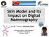 Skin Model and its impact on Digital Mammography