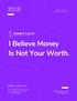 I Believe Money Is Not Your Worth.