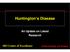 Huntington s Disease. An Update on Latest Research. HD Center of Excellence