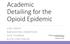Academic Detailing for the Opioid Epidemic. NaRCAD s International Conference on Academic Detailing November 7 th, 2017