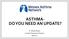 ASTHMA- DO YOU NEED AN UPDATE? Dr. Hitasha Rupani Consultant Respiratory Physician April 2017