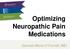 Optimizing Neuropathic Pain Medications. Dermot More-O Ferrall, MD