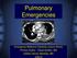 Pulmonary Emergencies. Emergency Medicine Clerkship Lecture Series Primary Author: David Gordon, MD Edited: Darren Manthey, MD 4/2012