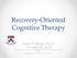 Recovery-Oriented Cognitive Therapy