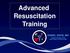 Advanced Resuscitation Training