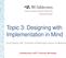 Topic 3: Designing with Implementation in Mind