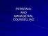 PERSONAL AND MANAGERIAL COUNSELLING