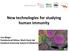 New technologies for studying human immunity. Lisa Wagar Postdoctoral fellow, Mark Davis lab Stanford University School of Medicine