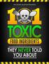 101 Toxic Food Ingredients They never Told You About